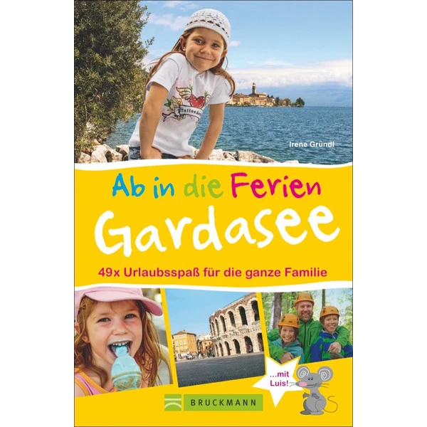 AB IN DIE FERIEN - GARDASEE MIT VERONA Kinder Kinderbuch BRUCKMANN VERLAG 1 AB IN DIE FERIEN - GARDASEE MIT VERONA Kinder Kinderbuch BRUCKMANN VERLAG